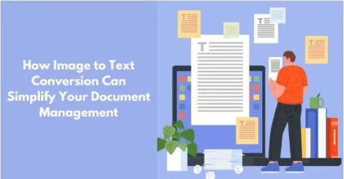 How Image to Text Conversion Can Simplify Your Document Management