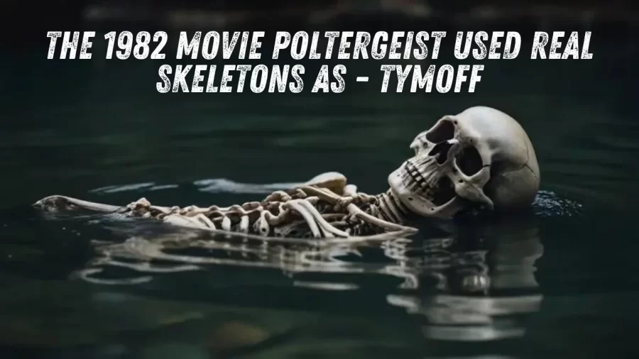 The 1982 Movie Poltergeist Used Real Skeletons As – tymoff